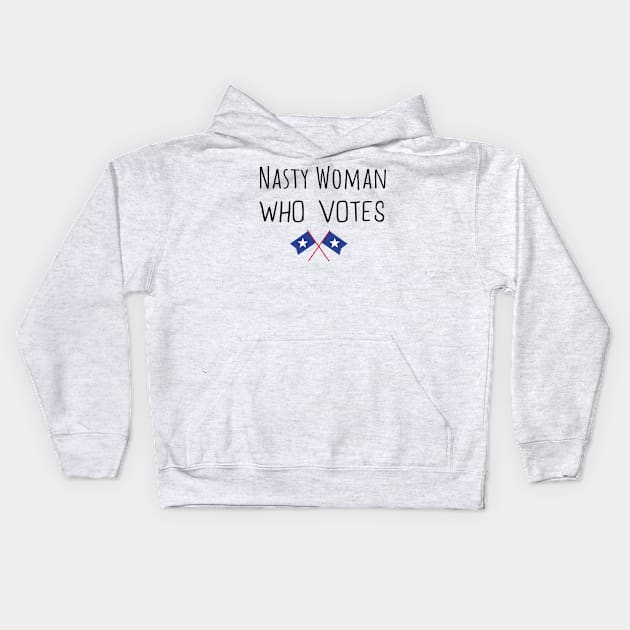 Nasty Woman Who Votes 2020 - Proud Nasty Woman Who Votes Kids Hoodie by WassilArt